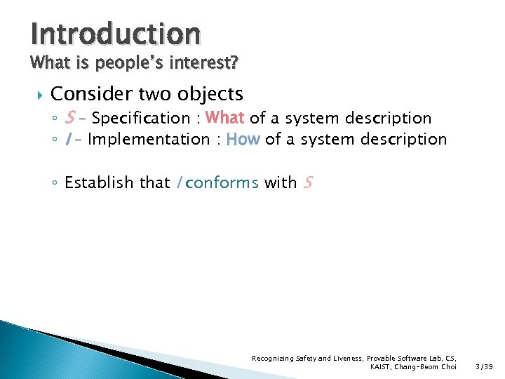 Introduction What is people’s interest? Consider two objects ◦ S – Specification : What