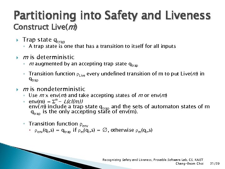 Partitioning into Safety and Liveness Construct Live(m) Trap state qtrap m is deterministic ◦