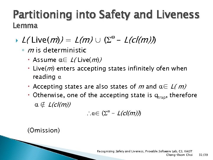 Partitioning into Safety and Liveness Lemma L( Live(m)) = L(m) ∪ (Σ - L(cl(m)))