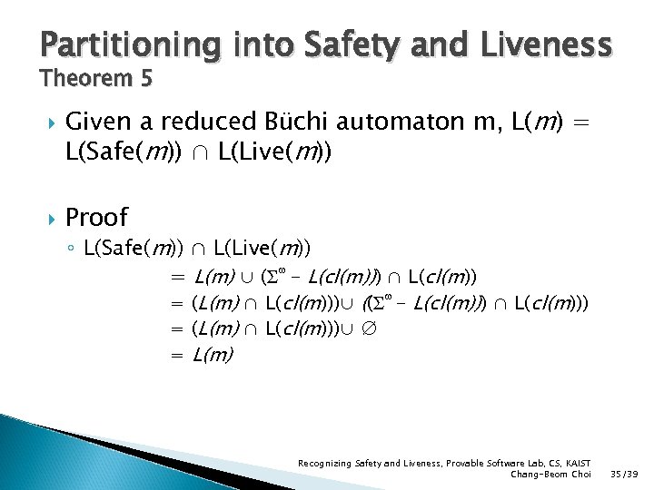 Partitioning into Safety and Liveness Theorem 5 Given a reduced Büchi automaton m, L(m)