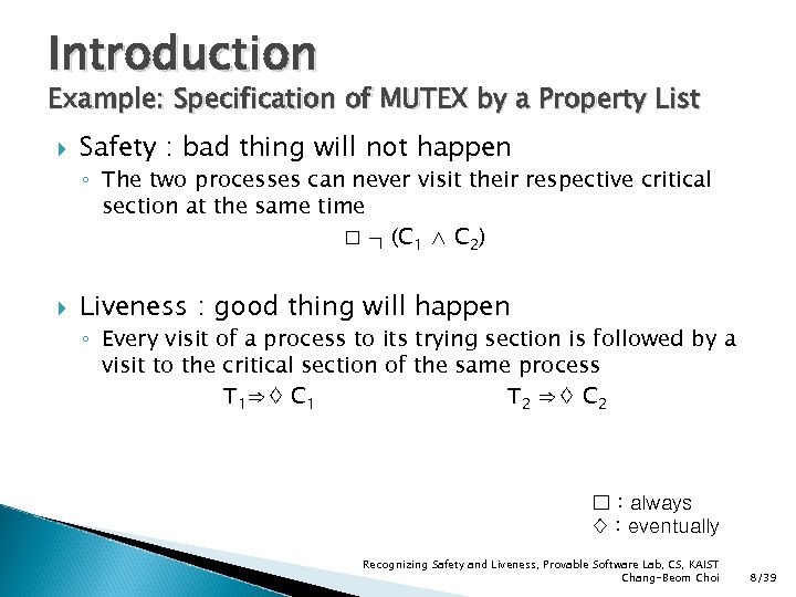 Introduction Example: Specification of MUTEX by a Property List Safety : bad thing will