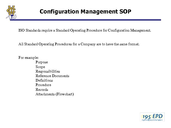 Configuration Management SOP ISO Standards require a Standard Operating Procedure for Configuration Management. All