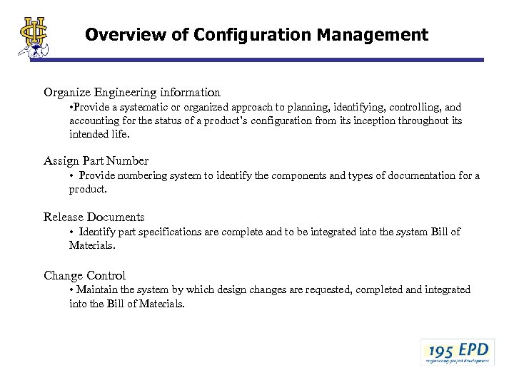 Overview of Configuration Management Organize Engineering information • Provide a systematic or organized approach