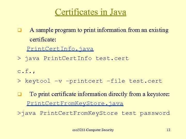 Certificates in Java q A sample program to print information from an existing certificate: