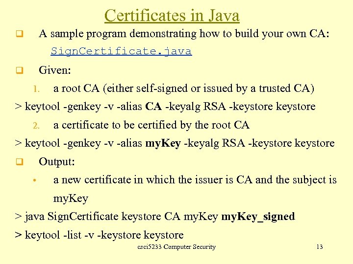 Certificates in Java q A sample program demonstrating how to build your own CA: