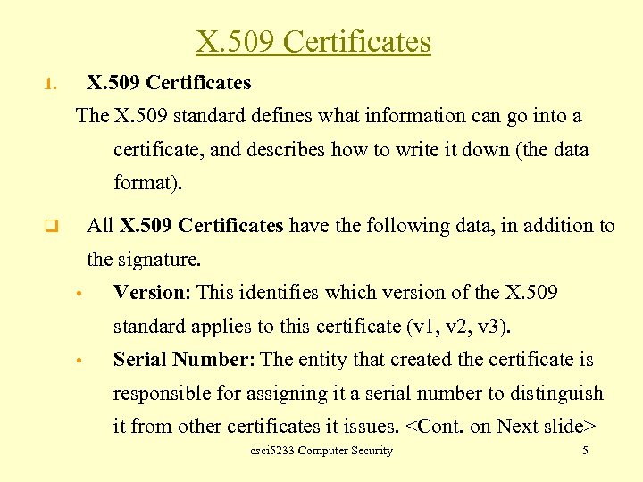 X. 509 Certificates 1. The X. 509 standard defines what information can go into