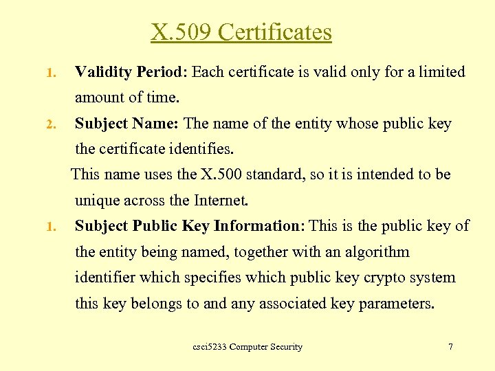 X. 509 Certificates 1. Validity Period: Each certificate is valid only for a limited