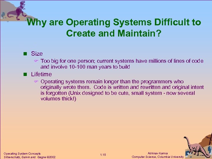Why are Operating Systems Difficult to Create and Maintain? n Size F Too big