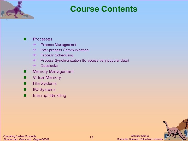 Course Contents n Processes F F F n n n Process Management Inter-process Communication