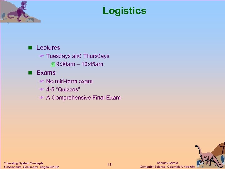 Logistics n Lectures F Tuesdays and Thursdays 4 9: 30 am – 10: 45