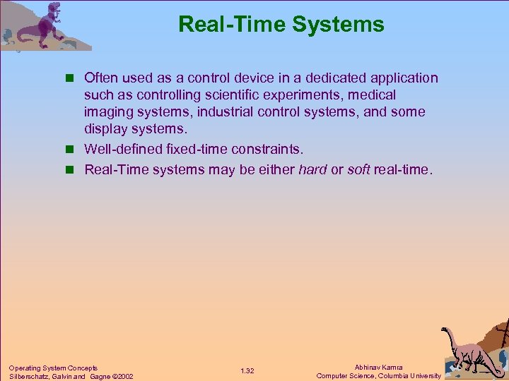 Real-Time Systems n Often used as a control device in a dedicated application such