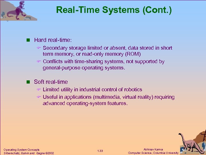 Real-Time Systems (Cont. ) n Hard real-time: F Secondary storage limited or absent, data