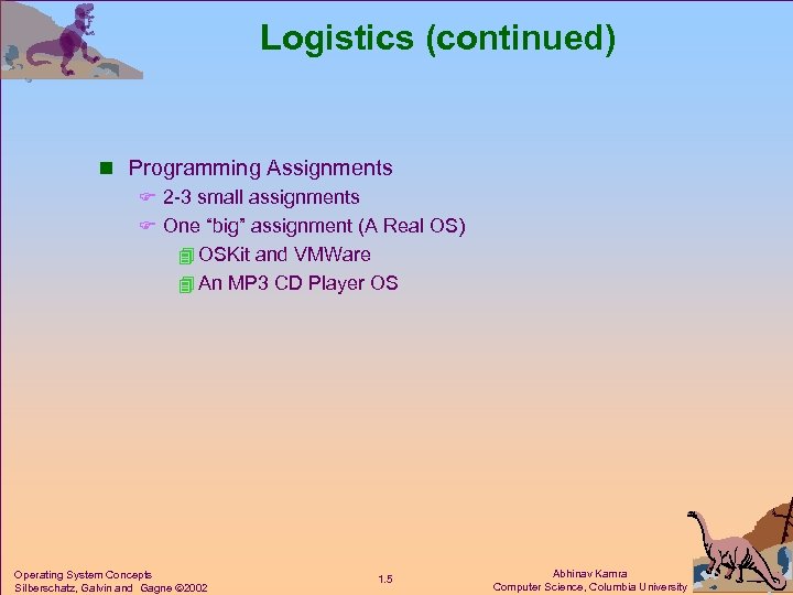 Logistics (continued) n Programming Assignments F 2 -3 small assignments F One “big” assignment