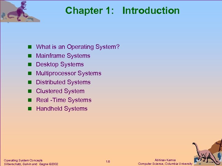 Chapter 1: Introduction n What is an Operating System? n Mainframe Systems n Desktop