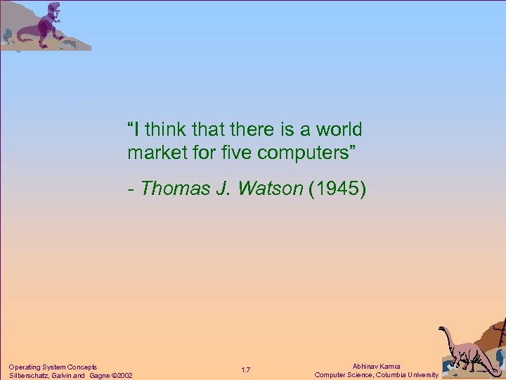 “I think that there is a world market for five computers” - Thomas J.