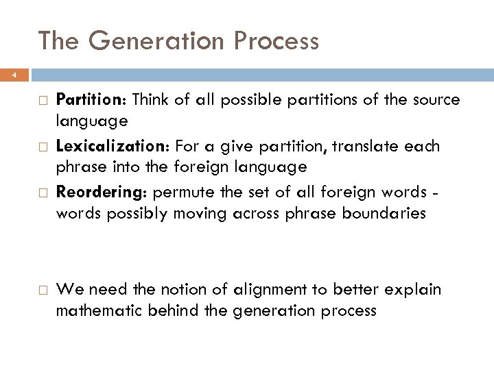 The Generation Process 4 Partition: Think of all possible partitions of the source language
