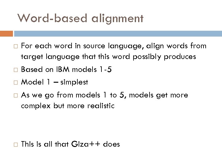 Word-based alignment For each word in source language, align words from target language that