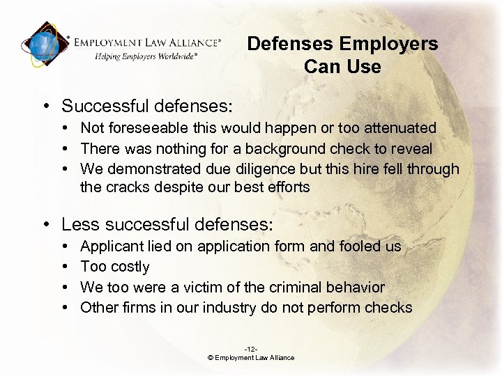 Defenses Employers Can Use • Successful defenses: • Not foreseeable this would happen or