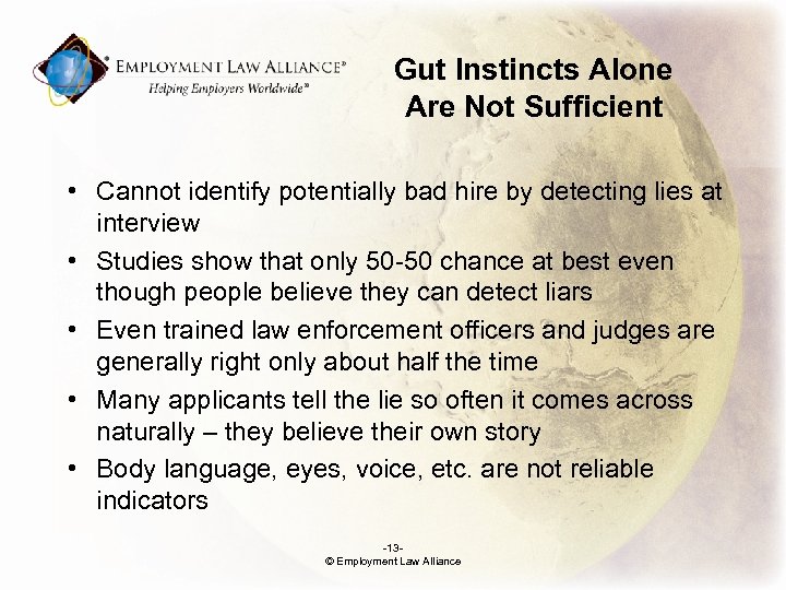 Gut Instincts Alone Are Not Sufficient • Cannot identify potentially bad hire by detecting