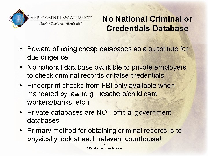 No National Criminal or Credentials Database • Beware of using cheap databases as a