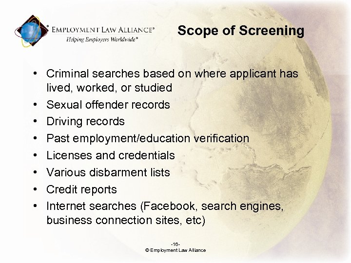 Scope of Screening • Criminal searches based on where applicant has lived, worked, or