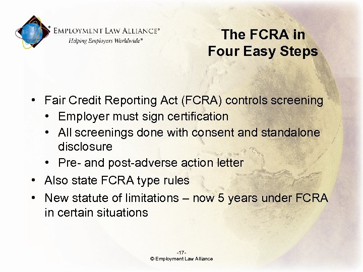 The FCRA in Four Easy Steps • Fair Credit Reporting Act (FCRA) controls screening