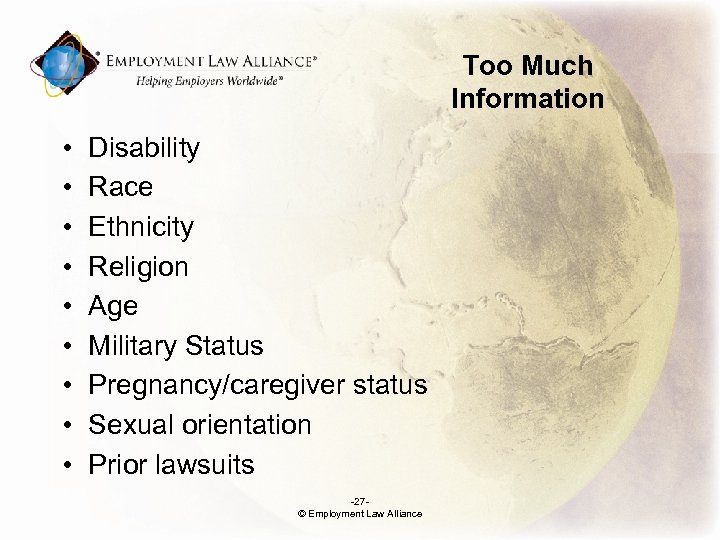 Too Much Information • • • Disability Race Ethnicity Religion Age Military Status Pregnancy/caregiver