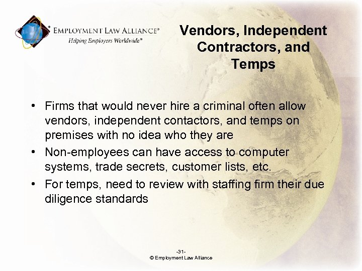 Vendors, Independent Contractors, and Temps • Firms that would never hire a criminal often