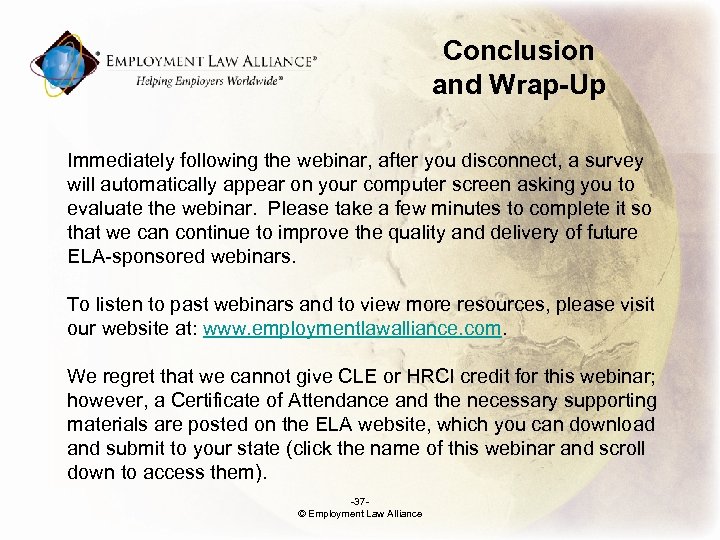 Conclusion and Wrap-Up Immediately following the webinar, after you disconnect, a survey will automatically