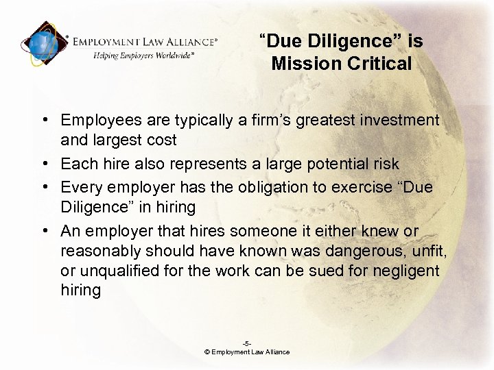 “Due Diligence” is Mission Critical • Employees are typically a firm’s greatest investment and