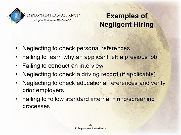 Examples of Negligent Hiring • • • Neglecting to check personal references Failing to