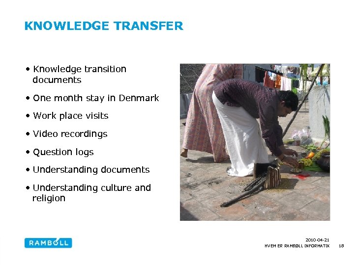 KNOWLEDGE TRANSFER • Knowledge transition documents • One month stay in Denmark • Work