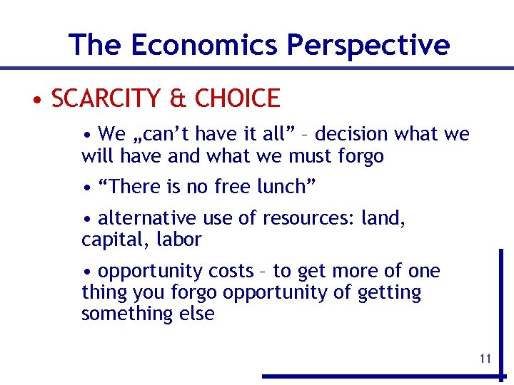 The Economics Perspective • SCARCITY & CHOICE • We „can’t have it all” –