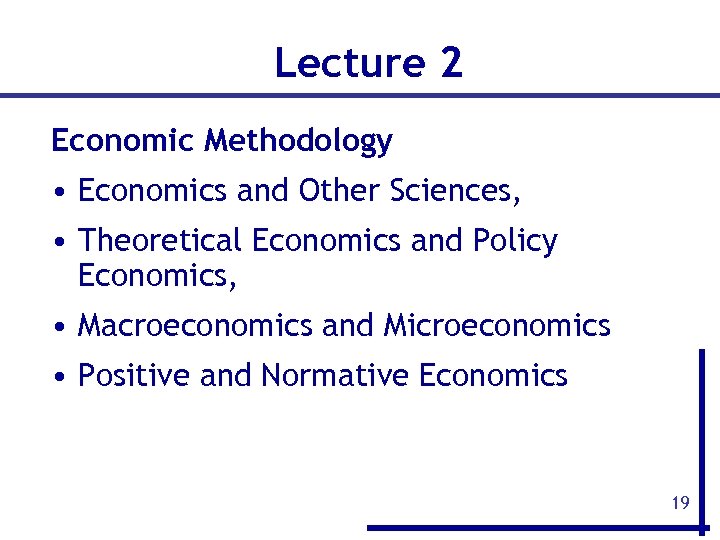 Lecture 2 Economic Methodology • Economics and Other Sciences, • Theoretical Economics and Policy