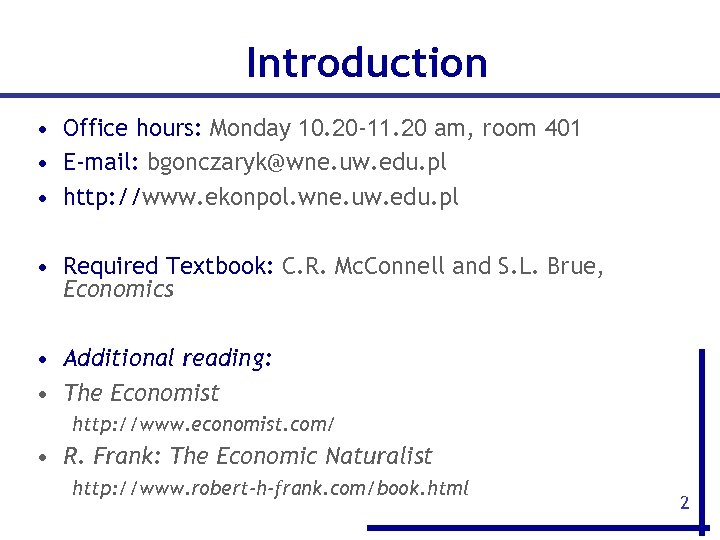 Introduction • Office hours: Monday 10. 20 -11. 20 am, room 401 • E-mail: