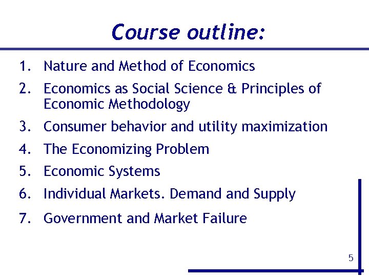 Course outline: 1. Nature and Method of Economics 2. Economics as Social Science &