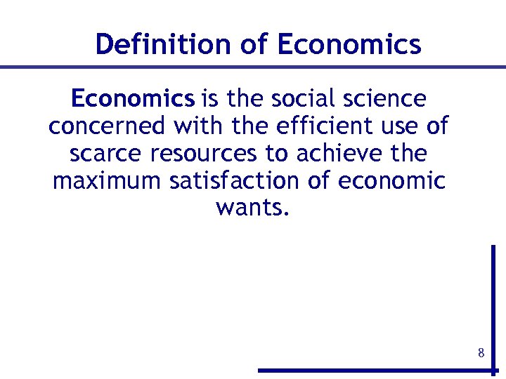 Definition of Economics is the social science concerned with the efficient use of scarce