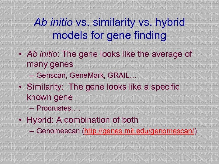 Ab initio vs. similarity vs. hybrid models for gene finding • Ab initio: The