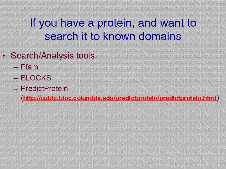 If you have a protein, and want to search it to known domains •