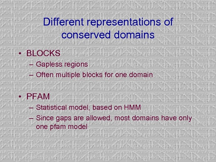 Different representations of conserved domains • BLOCKS – Gapless regions – Often multiple blocks