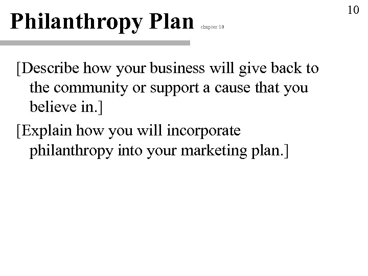 Philanthropy Plan 10 chapter 10 [Describe how your business will give back to the