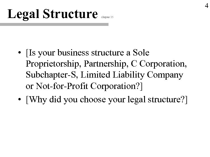 Legal Structure 4 chapter 25 • [Is your business structure a Sole Proprietorship, Partnership,