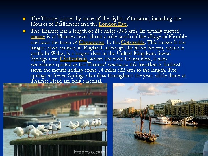 n n The Thames passes by some of the sights of London, including the