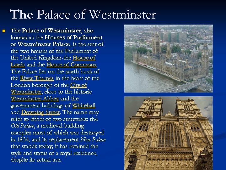 The Palace of Westminster n The Palace of Westminster, also known as the Houses