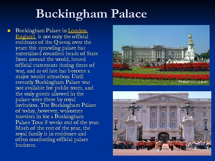 Buckingham Palace n Buckingham Palace in London, England, is not only the official residence