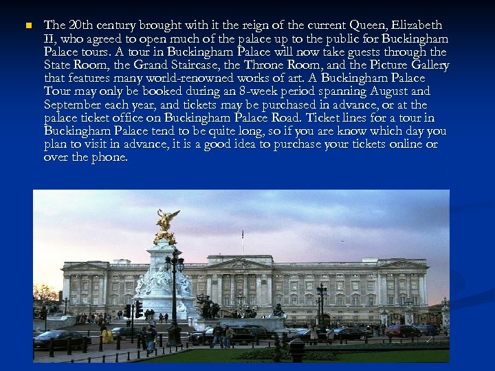 n The 20 th century brought with it the reign of the current Queen,