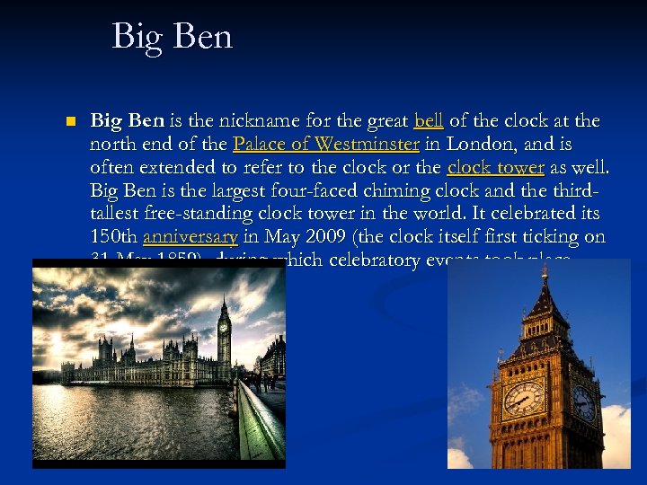 Big Ben n Big Ben is the nickname for the great bell of the