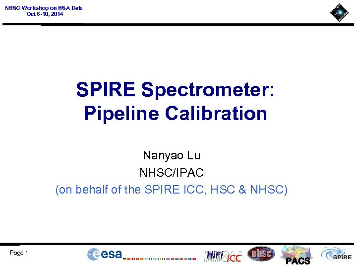NHSC Workshop on HSA Data Oct 6 -10, 2014 SPIRE Spectrometer: Pipeline Calibration Nanyao