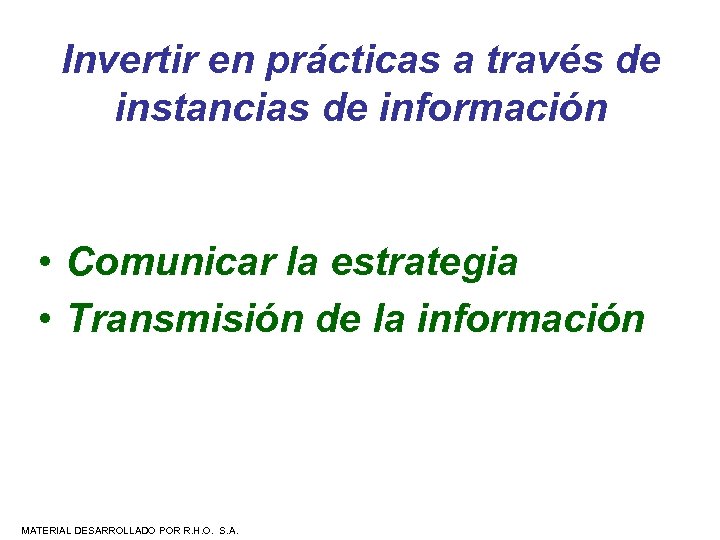 Invertir en prácticas a través de instancias de información • Comunicar la estrategia •