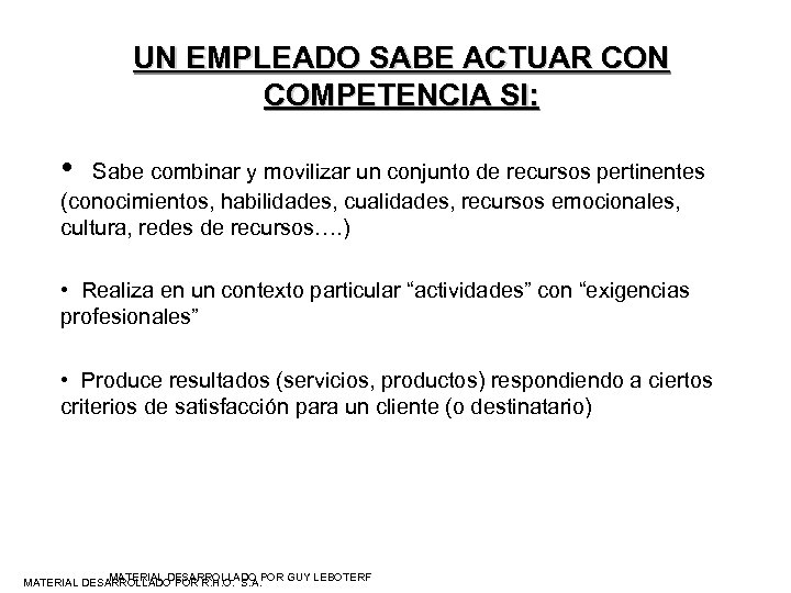 UN EMPLEADO SABE ACTUAR CON COMPETENCIA SI: • Sabe combinar y movilizar un conjunto